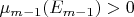 $\mu_{m-1}(E_{m-1})>0$