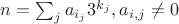 $n=\sum_j a_{i_j}3^{k_j}, a_{i,j}\not =0$