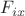 $F_{ix}$