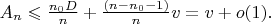 $A_n\leqslant \frac{n_0 D}{n}+\frac{(n-n_0-1)}{n}v=v+o(1).$