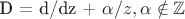 D = d/dz + \alpha / z, \alpha \notin \mathbb{Z}