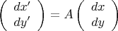 $$\left(
\begin{array}{c}
	dx'\\
	dy'
\end{array}
\right)=
A\left(
\begin{array}{c}
	dx\\
	dy
\end{array}
\right)$$