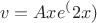 $$v=Axe^(2x)$$