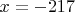 $x=-217$