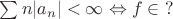 $\sum n|a_n| < \infty \Leftrightarrow f\in\ ?$