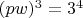 $(pw)^3=3^4$