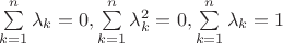 \sum\limits_{k=1}^n\lambda_{k}=0,\sum\limits_{k=1}^n\lambda_{k}^2=0,\sum\limits_{k=1}^n\lambda_{k}=1
