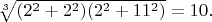 $\sqrt[3]{(2^2+2^2)(2^2+11^2)}=10.$