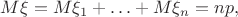 $M\xi=M\xi_1+\ldots+M\xi_n=np,$