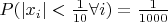 $P(|x_i| < \frac{1}{10} \forall i) = \frac{1}{1000}$