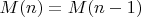 $M(n)=M(n-1)$