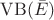 $\mathrm{VB}(\bar E)$