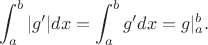 $$
\int_a^b |g'|dx=\int_a^b g'dx=g\vert_a^b.
$$
