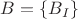 $B = \{B_I\}$