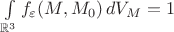 $\int\limits_{\mathbb{R}^{3}} f_{\varepsilon}(M, M_{0})\,dV_{M} = 1$