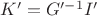 $K' = G'^{-1}I'$