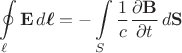 $$\oint\limits_\ell\mathbf{E}\,d\boldsymbol{\ell}=-\int\limits_S\dfrac{1}{c}\dfrac{\partial\mathbf{B}}{\partial t}\,d\mathbf{S}$$