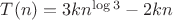 $T(n)=3kn^{\log{3}}-2kn$
