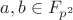 $ a,b\in F_{p^{2}}$