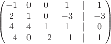 $$
\begin{pmatrix}
-1 & 0 & 0 & 1 & | &1\\
2 & 1 & 0 & -3 & | &-3\\
4 & 4 & 1 & 1 & | &0\\
-4 & 0 & -2 & -1 & | &1\\
\end{pmatrix}
$$