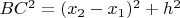$BC^2 = (x_2 - x_1)^2 + h^2$
