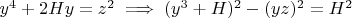 $y^4+2Hy=z^2\implies (y^3 + H)^2 - (yz)^2 = H^2$