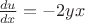 $\frac {du}{dx}=-2yx$