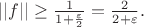 $||f||\ge \frac 1{1+\frac \varepsilon 2} = \frac 2{2+\varepsilon}.$