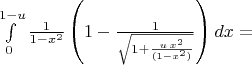 $\int\limits_{0}^{1-u} \frac{1}{1-x^2}\left(1 - \frac{1}{\sqrt{1+\frac{u\,x^2}{(1-x^2)}}}\right)dx=$