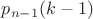 $p_{n-1}(k-1)$