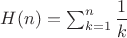 $H(n)=\sum_{k=1}^{n}\dfrac{1}{k}$