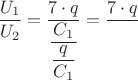 $\dfrac{{U}_{1}}{{U}_{2}}=\dfrac{{7}\cdot{q}}{\dfrac{{C}_{1}}{\dfrac{{q}}{{C}_{1}}}}=\dfrac{{7}\cdot{q}}{\dfrac{{C}_{1}}}$