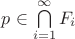 $\[p \in \bigcap\limits_{i = 1}^\infty  {{F_i}} \]$
