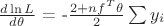 $\frac{ d \ln L }{ d\theta }$ = -$\frac{ 2+nf^{T}\theta }{ 2 }  \sum y_{i}$