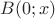 $B(0;x)$