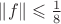 $\left\lVert f \right\rVert \leqslant \frac{1}{8}$