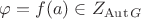 $\varphi=f(a)\in Z_{\operatorname{Aut}G}$