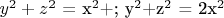 $y^2+z^2$ = x^2$+;  
 y^2$+z^2$ = 2x^2$