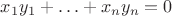$x_1y_1+\ldots+x_ny_n=0$