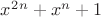 $x^2^n+x^n+1$