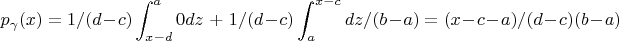 $$p_\gamma(x) =  1/(d - c) \int_{x - d}^{a}0dz \ + \ 1/(d - c) \int_{a}^{x - c} dz/(b - a) = (x - c - a)/(d - c)(b - a)$$