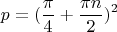 $$p=(\frac {\pi} 4+\frac {\pi n} 2)^2}$$
