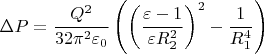 $$\Delta P = \dfrac{Q^{2}}{32 \pi^{2} \varepsilon_{0}} \left(\left( \dfrac{\varepsilon-1}{\varepsilon R_{2}^{2}} \right)^{2}-\dfrac{1}{R_{1}^{4}} \right)$$