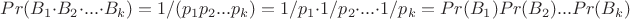 $Pr(B_1 \cdot B_2 \cdot...\cdot B_k)=1/(p_1p_2...p_k)=1/p_1 \cdot 1/p_2 \cdot...\cdot1/p_k=Pr(B_1)Pr(B_2)...Pr(B_k)$