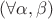 $(\forall\alpha,\beta)$