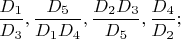 $\dfrac{D_1}{D_3},\dfrac{D_5}{D_1D_4},\dfrac{D_2D_3}{D_5},\dfrac{D_4}{D_2};$