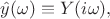 $\hat{y}(\omega)\equiv Y(i\omega),$