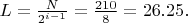 $L = \frac{N}{2^{i-1}} = \frac{210}{8} = 26.25.$