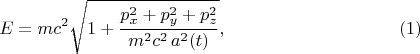 $$
E = m c^2 \sqrt{1 + \frac{p_x^2+p_y^2+p_z^2}{m^2 c^2 \, a^2(t)} }, \eqno(1)
$$