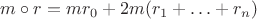 $m\circ r=mr_0+ 2m(r_1+\ldots+r_n)$